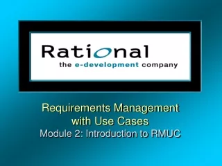 Requirements Management  with Use Cases Module 2: Introduction to RMUC