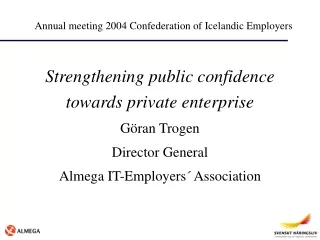 Strengthening public confidence towards private enterprise Göran Trogen Director General