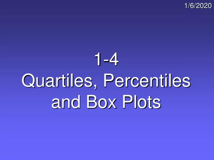 1 4 quartiles percentiles and box plots