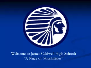 Welcome to James Caldwell High School:  “A Place of Possibilities”