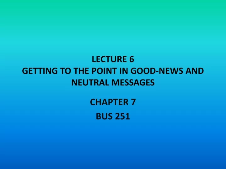 lecture 6 getting to the point in good news and neutral messages