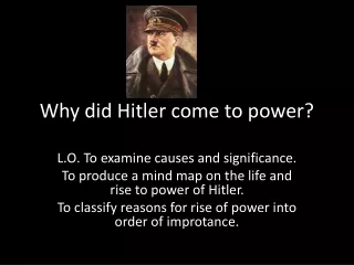 Why did Hitler come to power?