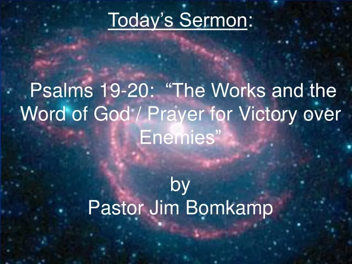 today s sermon psalms 19 20 the works