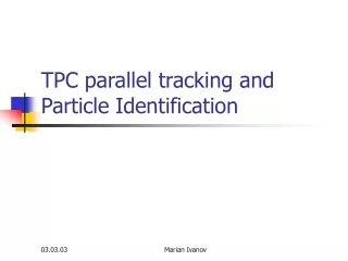 TPC parallel tracking and Particle Identification