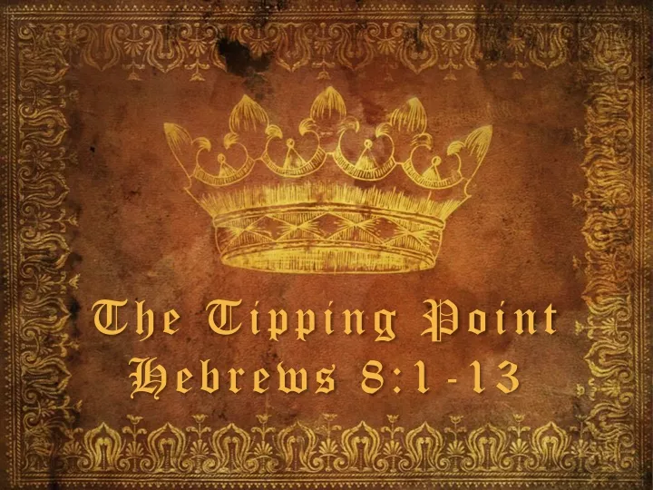 the tipping point hebrews 8 1 13