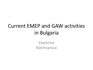 Current EMEP and GAW activities in Bulgaria