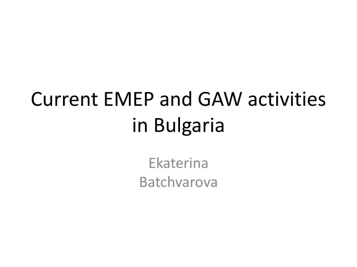 current emep and gaw activities in bulgaria