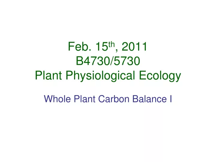feb 15 th 2011 b4730 5730 plant physiological ecology