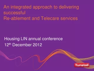 An integrated approach to delivering successful  Re-ablement and Telecare services