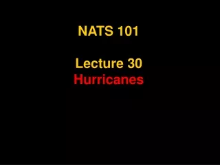 NATS 101  Lecture 30 Hurricanes