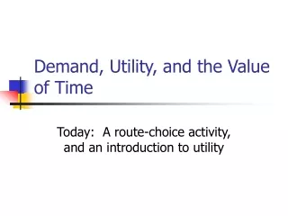 Demand, Utility, and the Value of Time