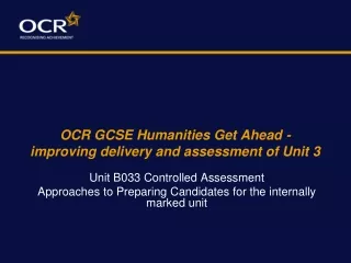OCR GCSE Humanities Get Ahead - improving delivery and assessment of Unit 3