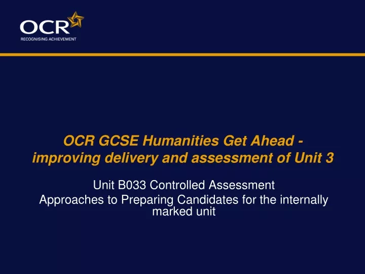 ocr gcse humanities get ahead improving delivery and assessment of unit 3