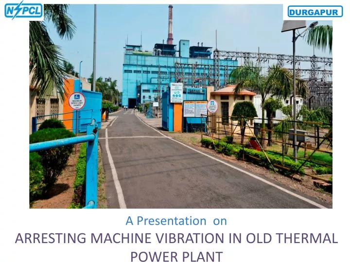 a presentation on arresting machine vibration in old thermal power plant