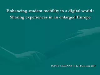 Enhancing student mobility in a digital world : Sharing experiences in an enlarged Europe