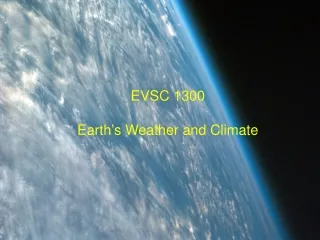 EVSC 1300 Earth ’ s Weather and Climate