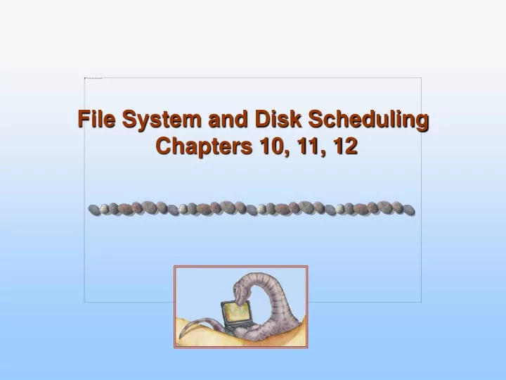file system and disk scheduling chapters 10 11 12