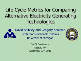 Life Cycle Metrics for Comparing Alternative Electricity Generating Technologies