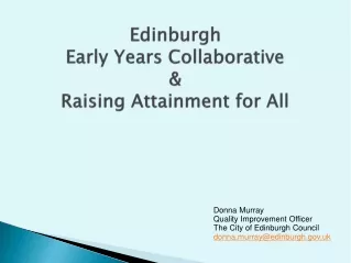 Edinburgh Early Years Collaborative  &amp;  Raising Attainment for All