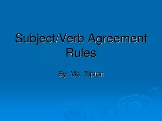 Subject/Verb Agreement Rules