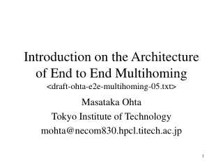 Introduction on the Architecture of End to End Multihoming &lt;draft-ohta-e2e-multihoming-05.txt&gt;