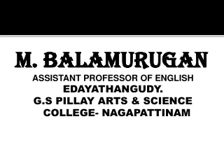 M. BALAMURUGAN  ASSISTANT PROFESSOR OF ENGLISH EDAYATHANGUDY.