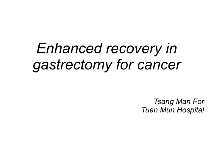 enhanced recovery in gastrectomy for cancer tsang