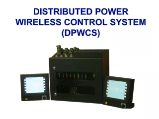 DISTRIBUTED POWER WIRELESS CONTROL SYSTEM (DPWCS)