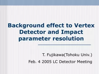 Background effect to Vertex Detector and Impact parameter resolution