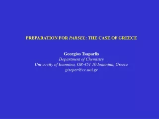 PREPARATION FOR  PARSEL : THE CASE OF GREECE Georgios Tsaparlis Department of Chemistry