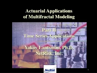 Actuarial Applications  of Multifractal Modeling