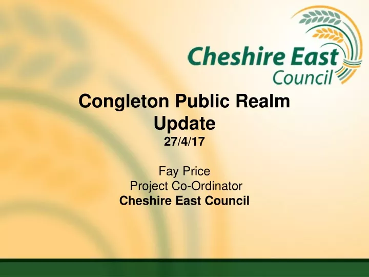 congleton public realm update 27 4 17 fay price project co ordinator cheshire east council