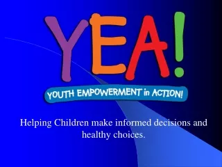 Helping Children make informed decisions and healthy choices.