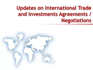 Updates on International Trade and Investments Agreements / Negotiations