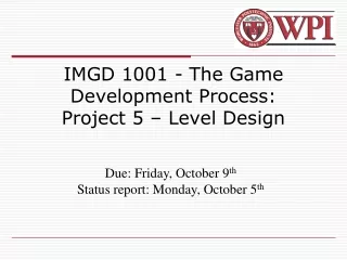 IMGD 1001 - The Game Development Process: Project 5 – Level Design