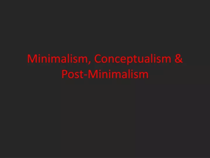 minimalism conceptualism post minimalism