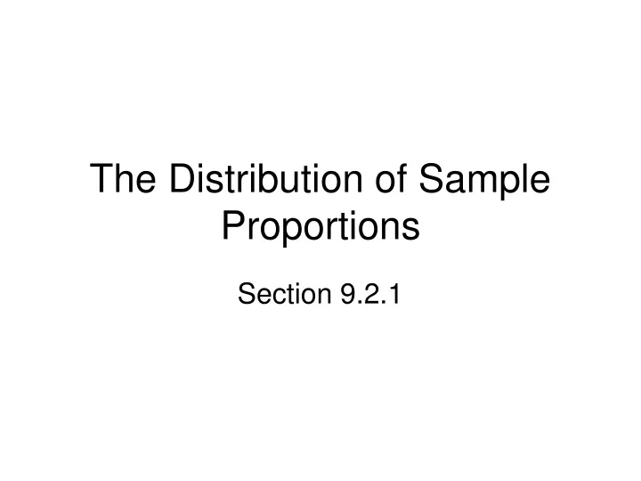 the distribution of sample proportions