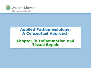 Applied Pathophysiology: A Conceptual Approach Chapter 3: Inflammation and Tissue Repair