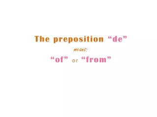 The preposition  “de” means: “of” or “from”