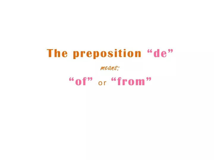 the preposition de means of or from