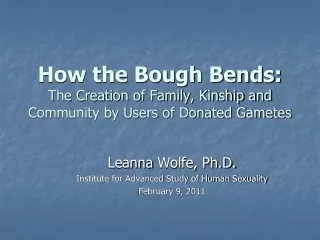 How the Bough Bends: The Creation of Family, Kinship and Community by Users of Donated Gametes
