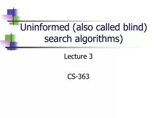 Uninformed (also called blind) search algorithms)