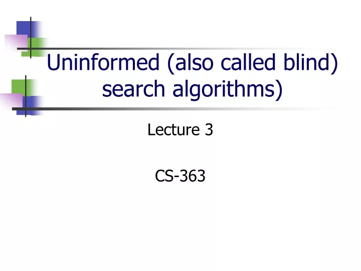uninformed also called blind search algorithms