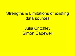 Strengths &amp; Limitations of existing data sources Julia Critchley Simon Capewell