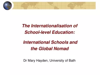 The Internationalisation of  School-level Education:  International Schools and  the Global Nomad