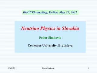 Neutrino Physics in Slovakia Fedor  Š imkovic Comenius University, Bratislava
