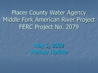Placer County Water Agency Middle Fork American River Project  FERC Project No. 2079
