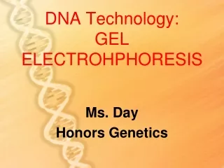 DNA Technology:  GEL ELECTROHPHORESIS