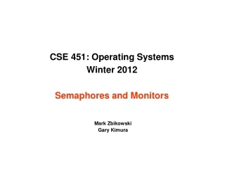 CSE 451: Operating Systems  Winter 2012  Semaphores and Monitors