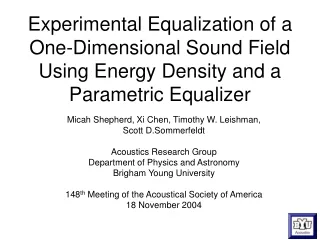 Micah Shepherd, Xi Chen, Timothy W. Leishman,  Scott D.Sommerfeldt Acoustics Research Group